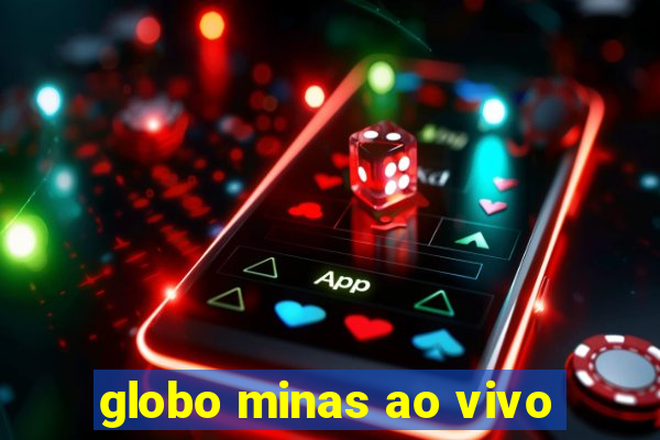 globo minas ao vivo